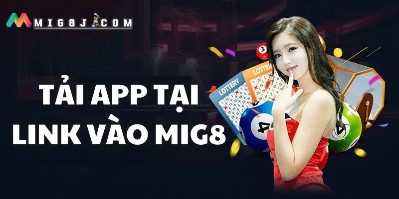 Cách thức tải app ở Link vào Mig8