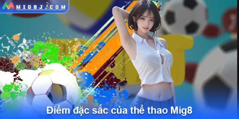 Điểm đặc sắc của thể thao Mig8